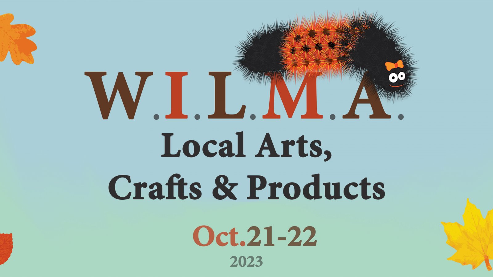 WILMA (We Invite Local Manufacturers and Artisans): Local Arts, Crafts & Products - October 21-22, 2023